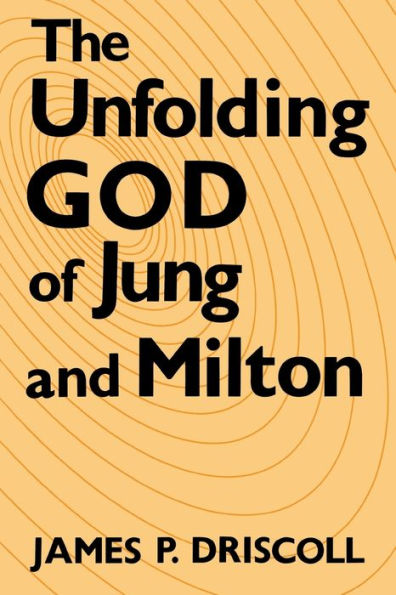 The Unfolding God Of Jung And Milton (Studies In English Renaissance)