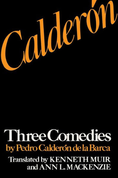 Calderón: Three Comedies By Pedro Calderón De La Barca (Studies In Romance Languages)