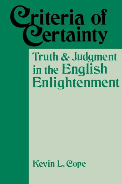 Criteria Of Certainty: Truth And Judgment In The English Enlightenment