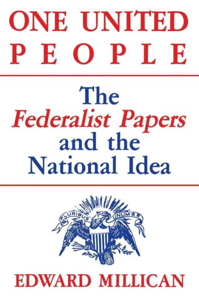 One United People: The Federalist Papers And The National Idea