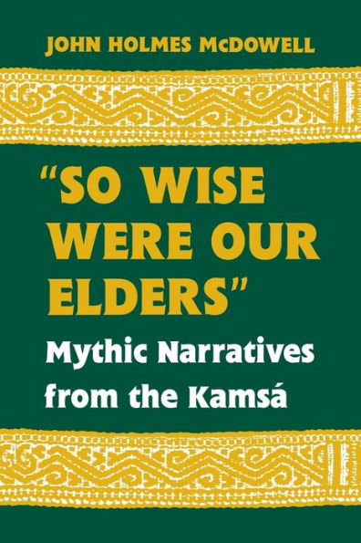So Wise Were Our Elders: Mythic Narratives From The Kamsá