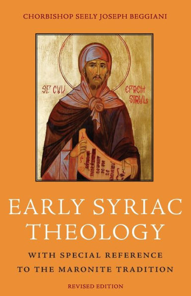 Early Syriac Theology: With Special Reference To The Maronite Tradition, Second Edition