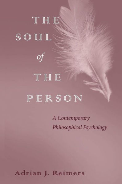 The Soul Of The Person: A Contemporary Philosophical Psychology