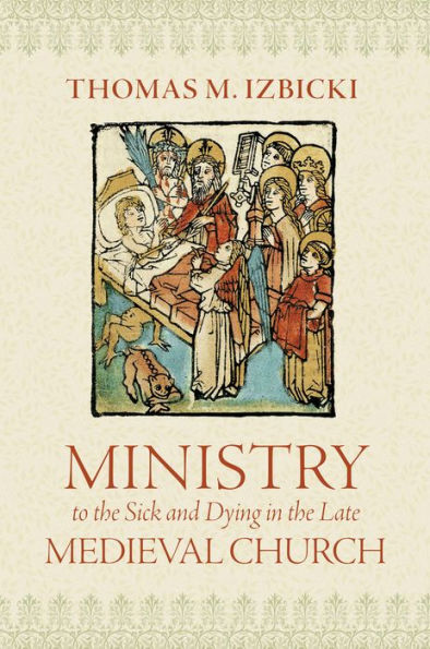 Ministry To The Sick And Dying In The Late Medieval Church