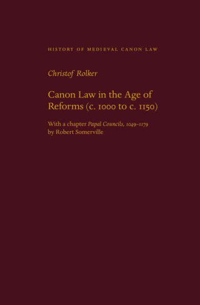 Canon Law In The Age Of Reforms (C. 1000 To C. 1150) (History Of Medieval Canon Law)