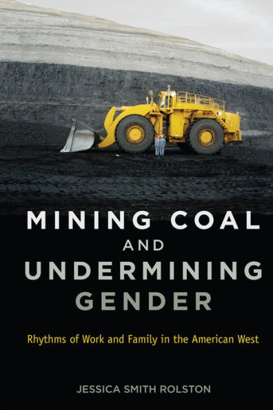 Mining Coal And Undermining Gender: Rhythms Of Work And Family In The American West