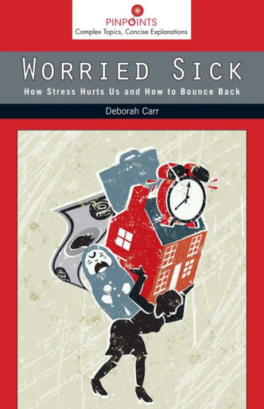 Worried Sick: How Stress Hurts Us And How To Bounce Back (Pinpoints)
