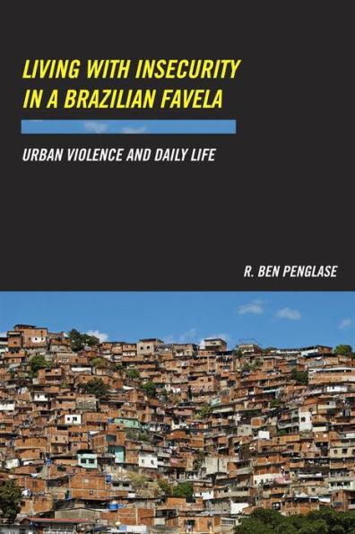 Living With Insecurity In A Brazilian Favela: Urban Violence And Daily Life