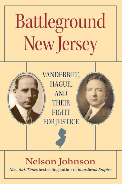 Battleground New Jersey: Vanderbilt, Hague, And Their Fight For Justice (Rivergate Regionals Collection)