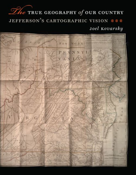 The True Geography Of Our Country: Jefferson?? Cartographic Vision