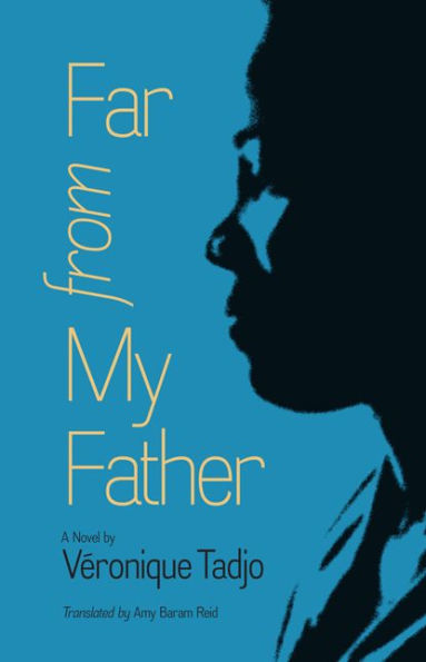 Far From My Father (Caraf Books: Caribbean And African Literature Translated From French)