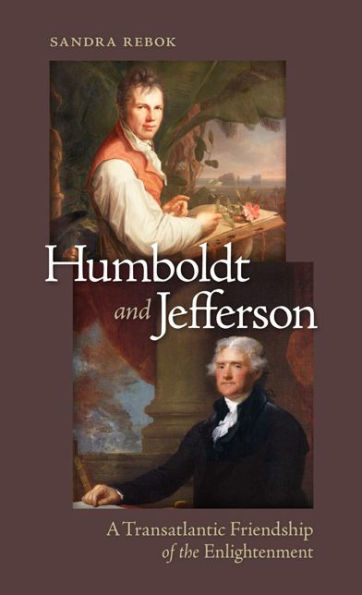 Humboldt And Jefferson: A Transatlantic Friendship Of The Enlightenment