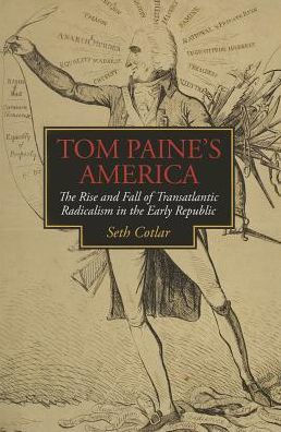 Tom Paine'S America: The Rise And Fall Of Transatlantic Radicalism In The Early Republic (Jeffersonian America)
