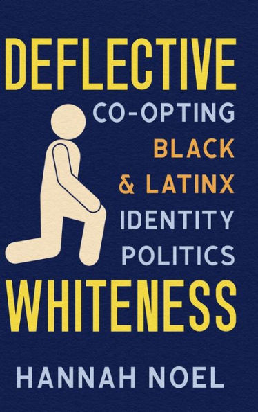 Deflective Whiteness: Co-Opting Black And Latinx Identity Politics (Race And Mediated Cultures)