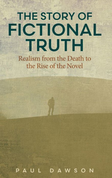 The Story Of Fictional Truth: Realism From The Death To The Rise Of The Novel (Theory Interpretation Narrativ)