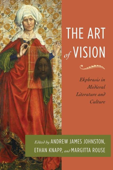 The Art Of Vision: Ekphrasis In Medieval Literature And Culture (Interventions: New Studies Medieval Cult)