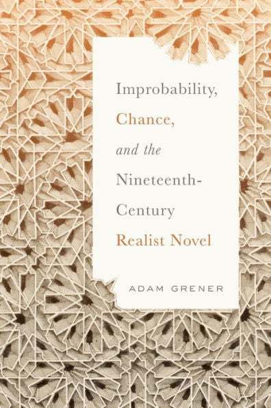 Improbability, Chance, And The Nineteenth-Century Realist Novel