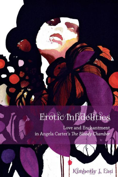 Erotic Infidelities: Love And Enchantment In Angela Carter'S The Bloody Chamber (The Donald Haase Series In Fairy-Tale Studies)