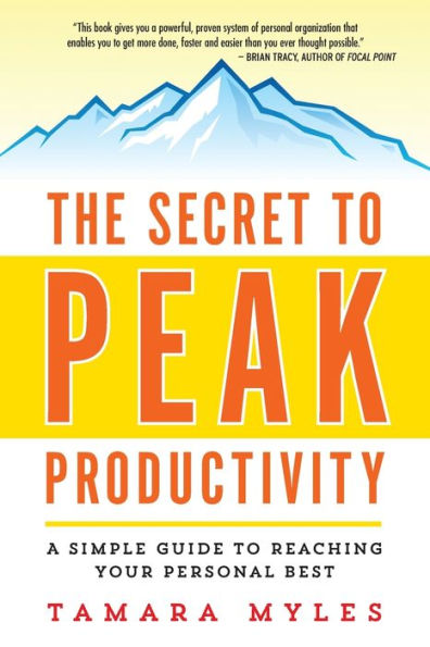 The Secret To Peak Productivity: A Simple Guide To Reaching Your Personal Best