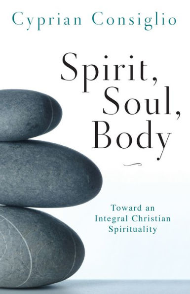 Spirit, Soul, Body: Toward An Integral Christian Spirituality