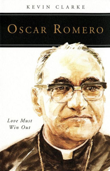Oscar Romero: Love Must Win Out (People Of God)
