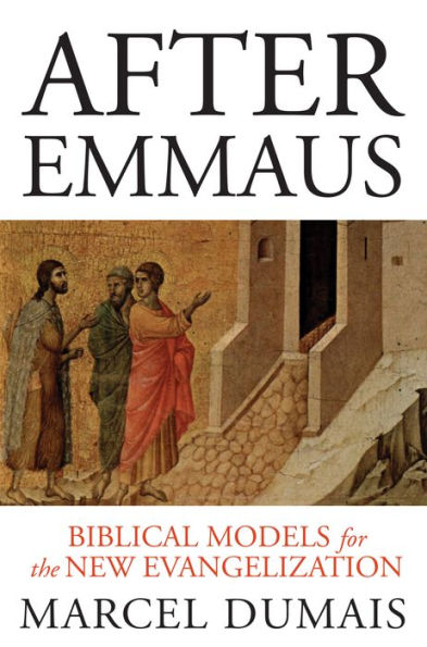 After Emmaus: Biblical Models For The New Evangelization
