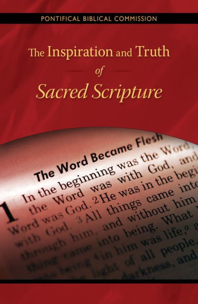 The Inspiration And Truth Of Sacred Scripture: The Word That Comes From God And Speaks Of God For The Salvation Of The World