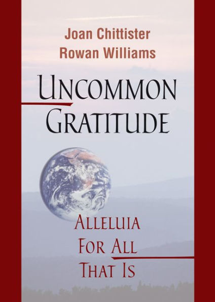 Uncommon Gratitude: Alleluia For All That Is