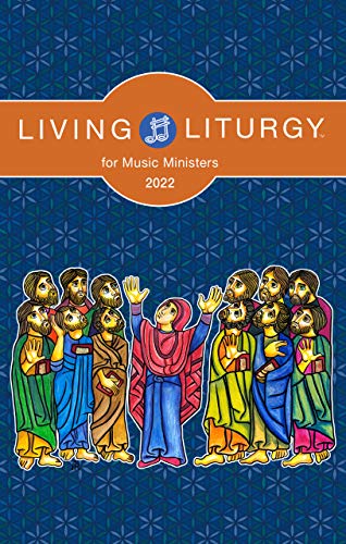 Living Liturgy?? For Music Ministers: Year C (2022)