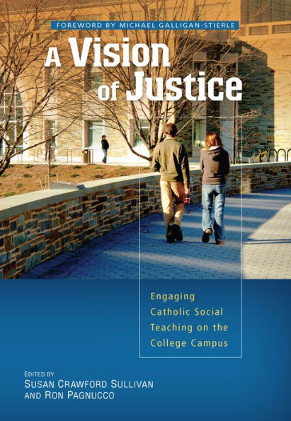 A Vision Of Justice: Engaging Catholic Social Teaching On The College Campus