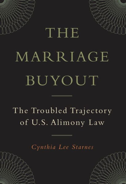 The Marriage Buyout: The Troubled Trajectory Of U.S. Alimony Law (Families, Law, And Society, 4)