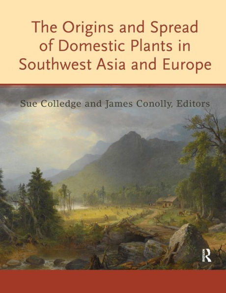 The Origins And Spread Of Domestic Plants In Southwest Asia And Europe (Ucl Institute Of Archaeology Publications)