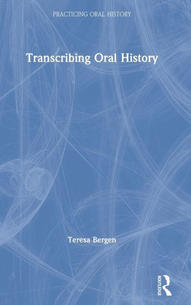 Transcribing Oral History (Practicing Oral History)
