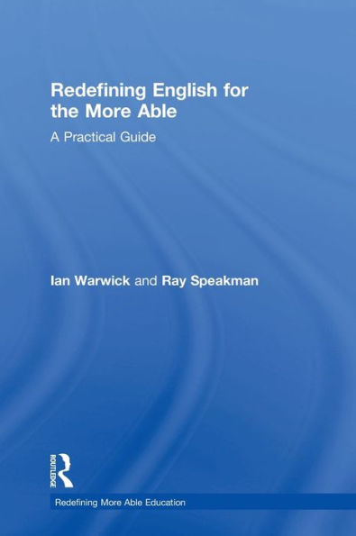 Redefining English For The More Able: A Practical Guide (Redefining More Able Education)