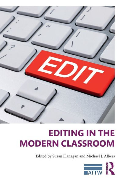Editing In The Modern Classroom (Attw Series In Technical And Professional Communication)