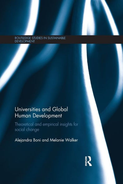 Universities And Global Human Development: Theoretical And Empirical Insights For Social Change (Routledge Studies In Sustainable Development)