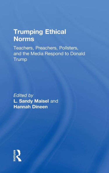 Trumping Ethical Norms: Teachers, Preachers, Pollsters, And The Media Respond To Donald Trump