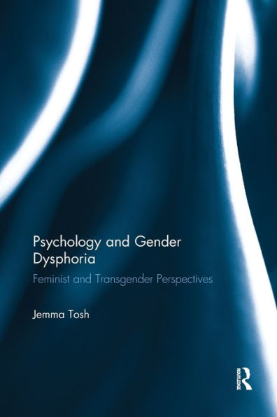 Psychology And Gender Dysphoria: Feminist And Transgender Perspectives