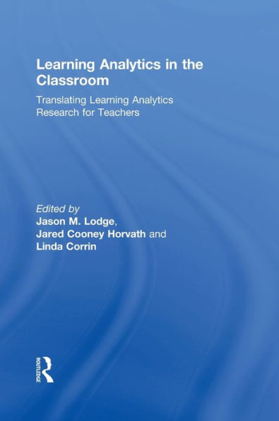 Learning Analytics In The Classroom: Translating Learning Analytics Research For Teachers