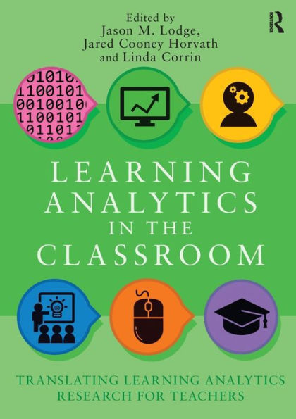 Learning Analytics In The Classroom: Translating Learning Analytics Research For Teachers