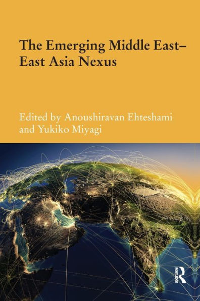 The Emerging Middle East-East Asia Nexus (Durham Modern Middle East And Islamic World Series)