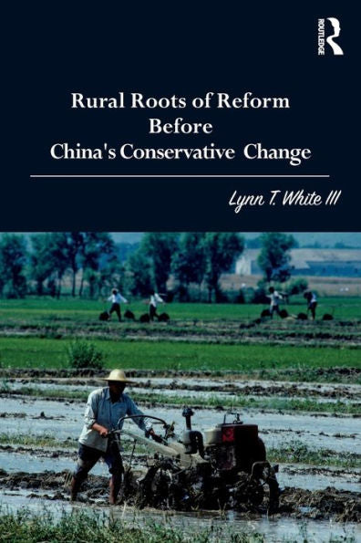 Rural Roots Of Reform Before China'S Conservative Change