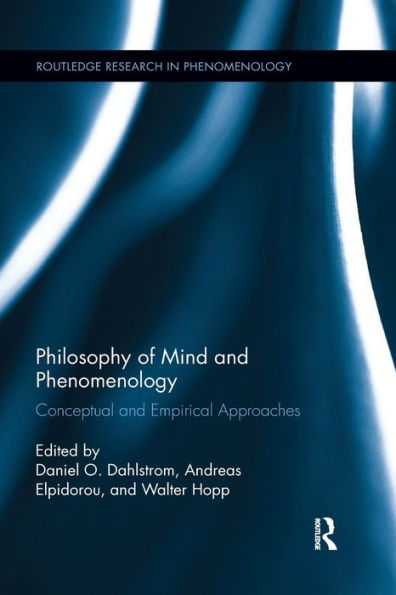 Philosophy Of Mind And Phenomenology: Conceptual And Empirical Approaches (Routledge Research In Phenomenology)