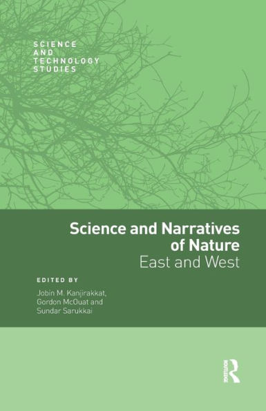 Science And Narratives Of Nature: East And West (Science And Technology Studies)