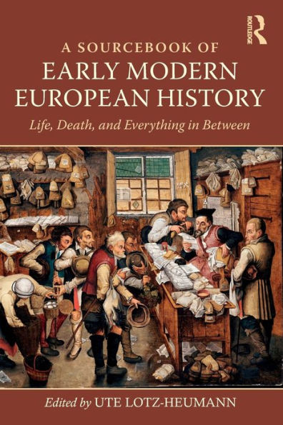 A Sourcebook Of Early Modern European History: Life, Death, And Everything In Between
