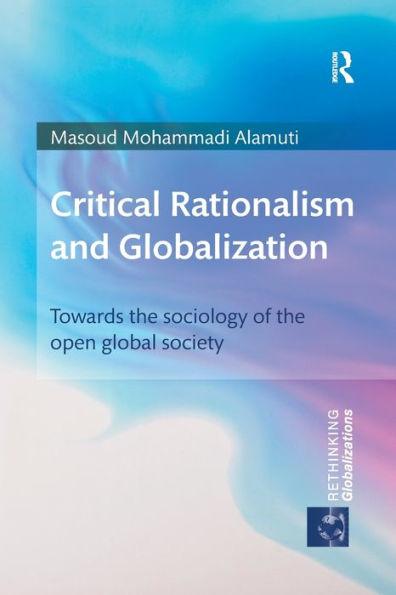 Critical Rationalism And Globalization: Towards The Sociology Of The Open Global Society (Rethinking Globalizations)
