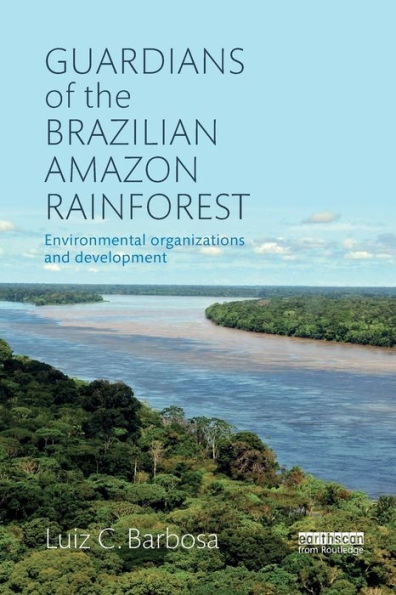 Guardians Of The Brazilian Amazon Rainforest: Environmental Organizations And Development