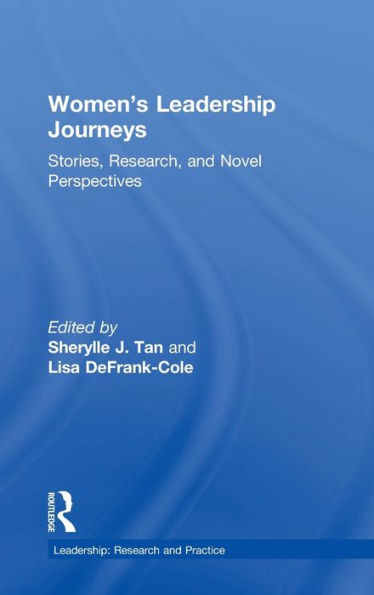 Women'S Leadership Journeys: Stories, Research, And Novel Perspectives (Leadership: Research And Practice)