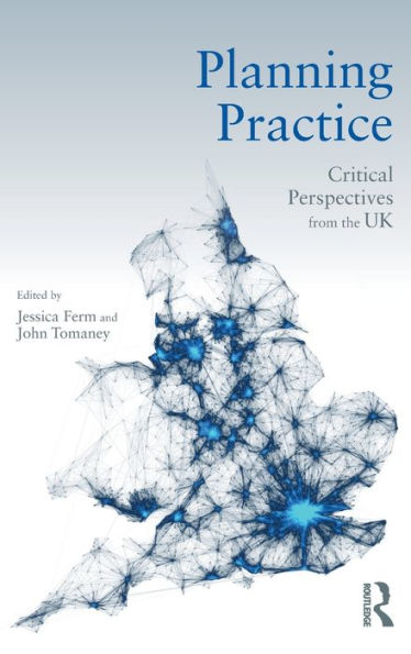 Planning Practice: Critical Perspectives From The Uk