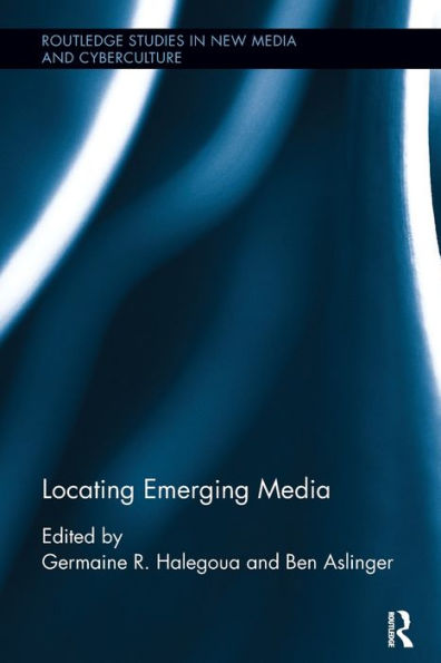 Locating Emerging Media (Routledge Studies In New Media And Cyberculture)